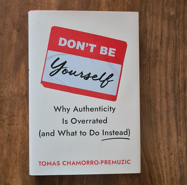 Don't Be Yourself by Tomas Chamorro-Premuzic