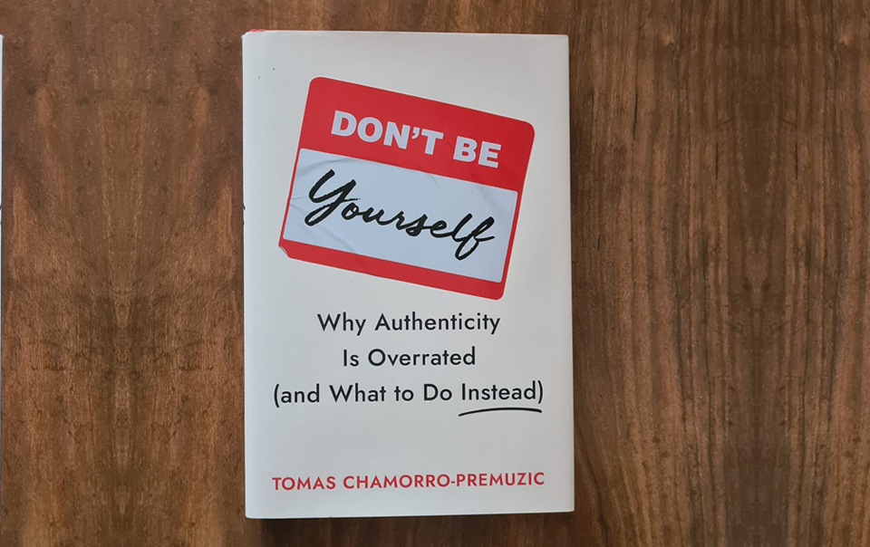 Don't Be Yourself by Tomas Chamorro-Premuzic