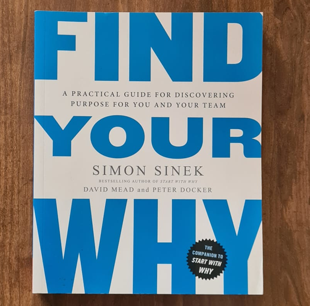 Find Your Why - by Simon Sinek