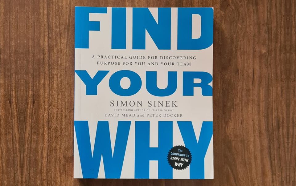 Find Your Why - by Simon Sinek