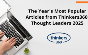 The Year’s Most Popular Articles from Thinkers360 Thought Leaders 2025